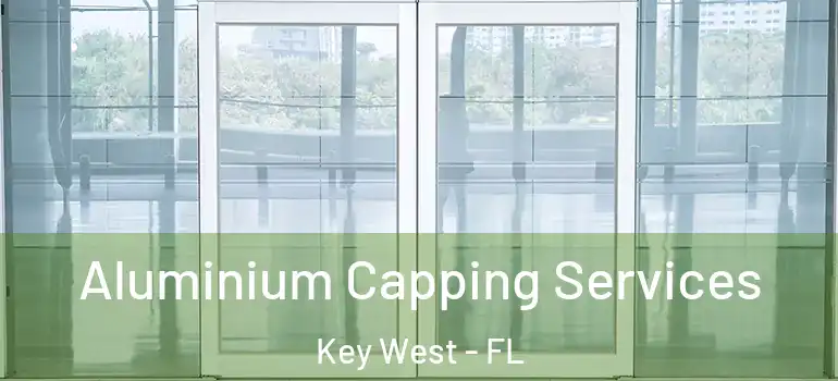 Aluminium Capping Services Key West - FL