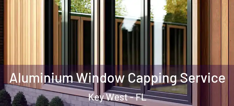 Aluminium Window Capping Service Key West - FL