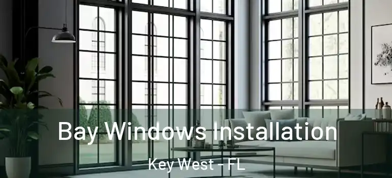 Bay Windows Installation Key West - FL