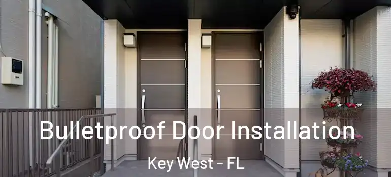 Bulletproof Door Installation Key West - FL