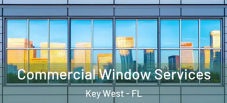 Commercial Window Services Key West - FL