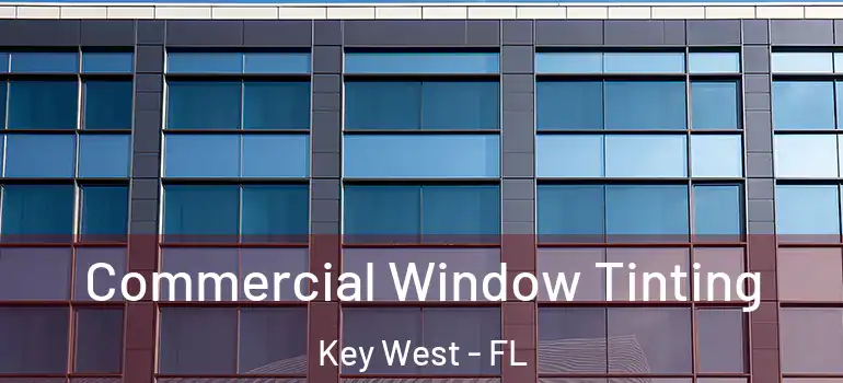 Commercial Window Tinting Key West - FL