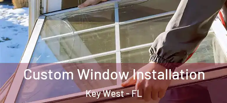 Custom Window Installation Key West - FL