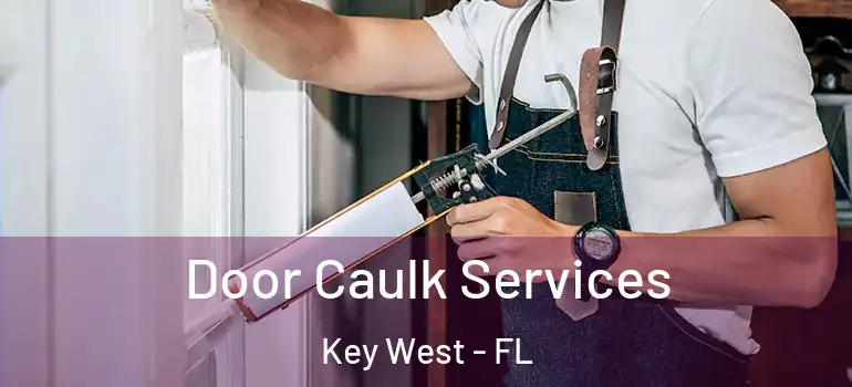 Door Caulk Services Key West - FL