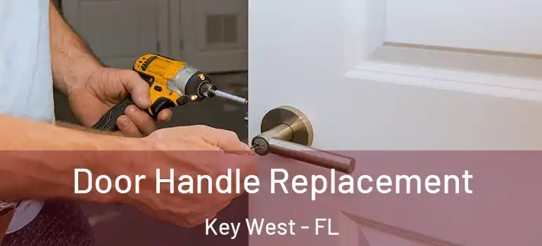 Door Handle Replacement Key West - FL