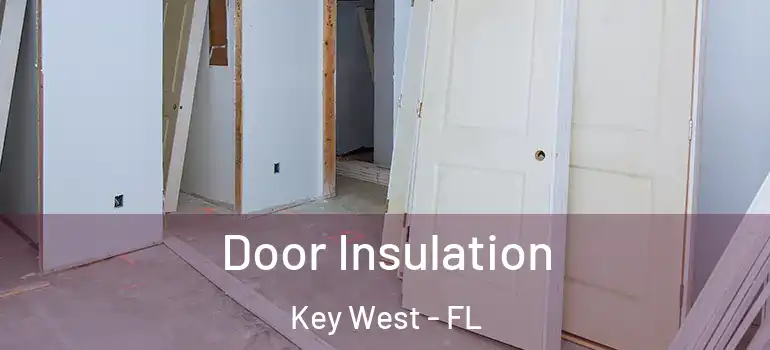 Door Insulation Key West - FL