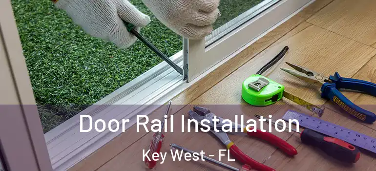 Door Rail Installation Key West - FL