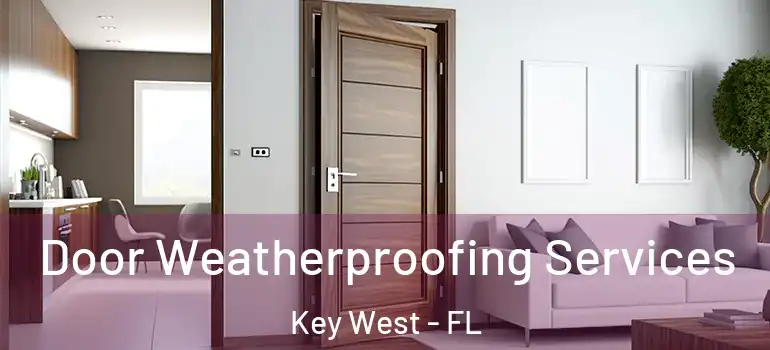 Door Weatherproofing Services Key West - FL