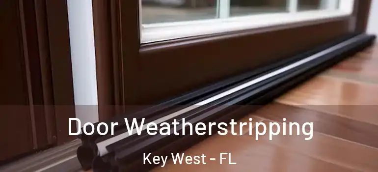 Door Weatherstripping Key West - FL