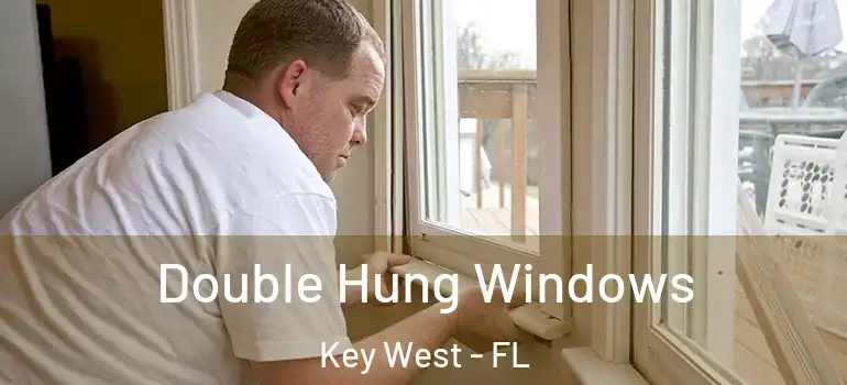 Double Hung Windows Key West - FL