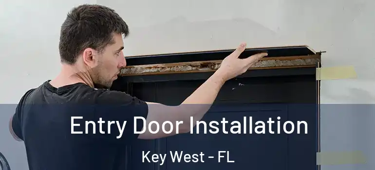 Entry Door Installation Key West - FL