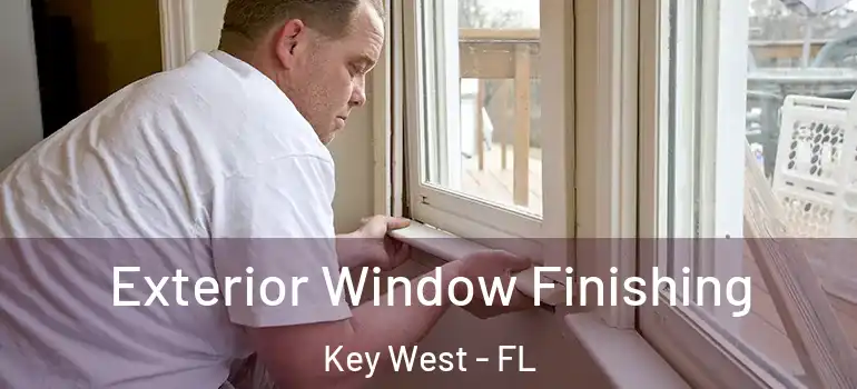 Exterior Window Finishing Key West - FL