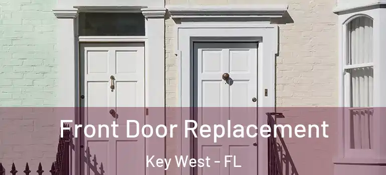 Front Door Replacement Key West - FL