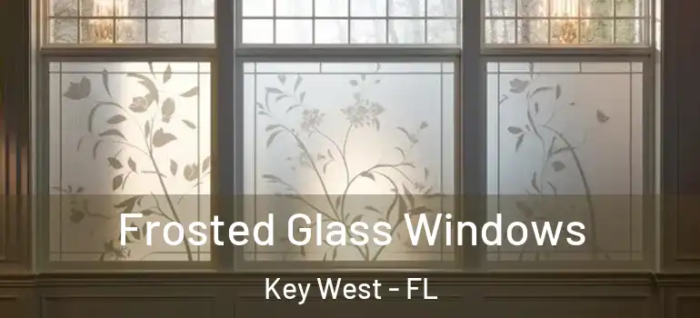 Frosted Glass Windows Key West - FL