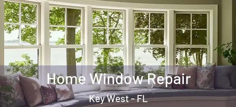 Home Window Repair Key West - FL