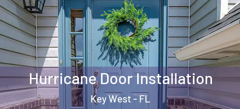 Hurricane Door Installation Key West - FL