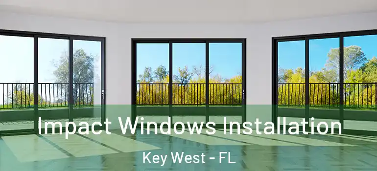 Impact Windows Installation Key West - FL