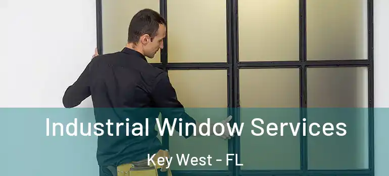 Industrial Window Services Key West - FL