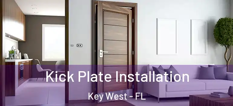 Kick Plate Installation Key West - FL