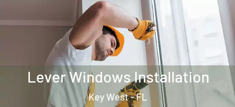 Lever Windows Installation Key West - FL