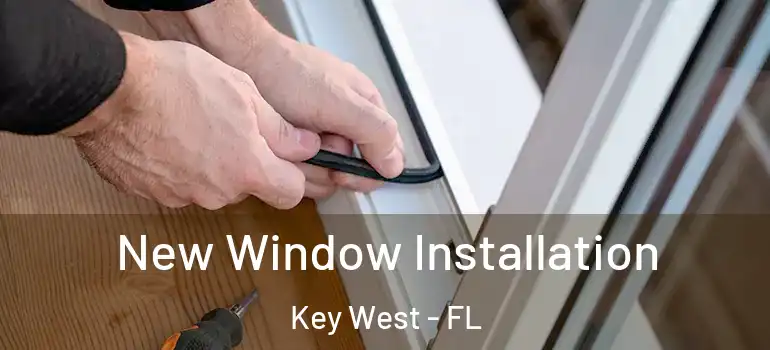 New Window Installation Key West - FL