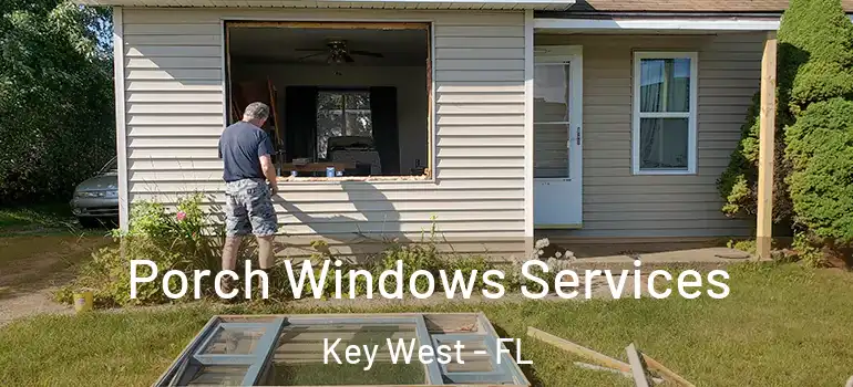 Porch Windows Services Key West - FL