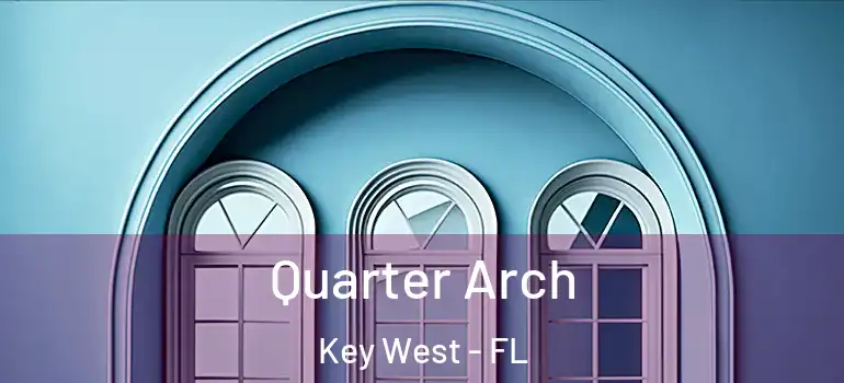 Quarter Arch Key West - FL