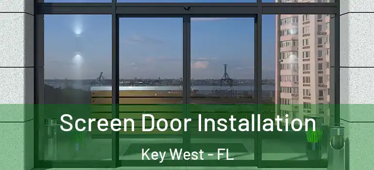 Screen Door Installation Key West - FL