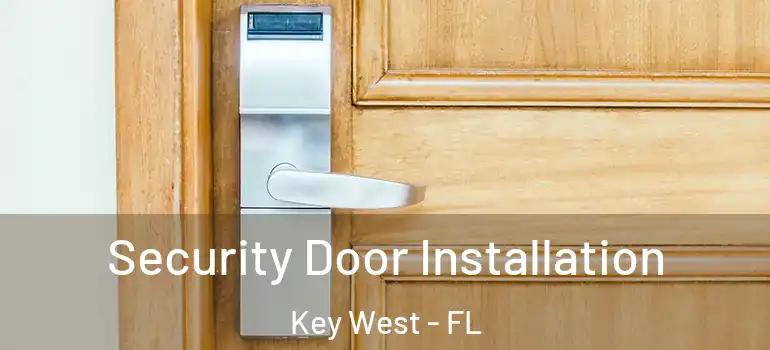 Security Door Installation Key West - FL