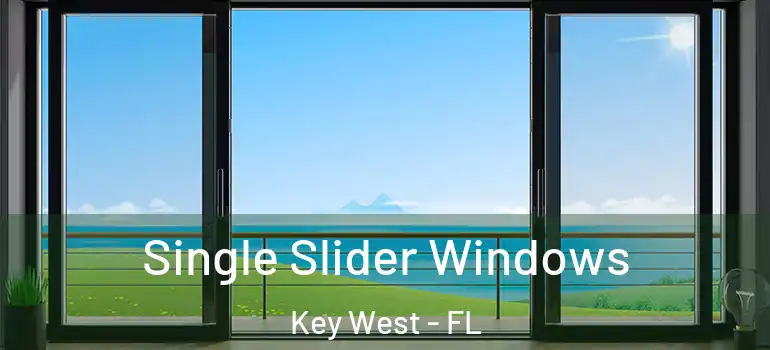 Single Slider Windows Key West - FL