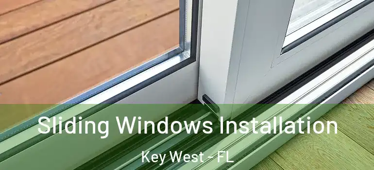 Sliding Windows Installation Key West - FL
