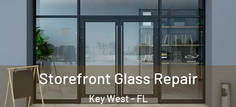 Storefront Glass Repair Key West - FL