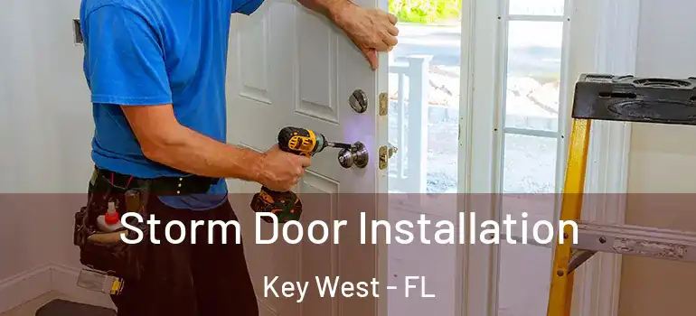 Storm Door Installation Key West - FL