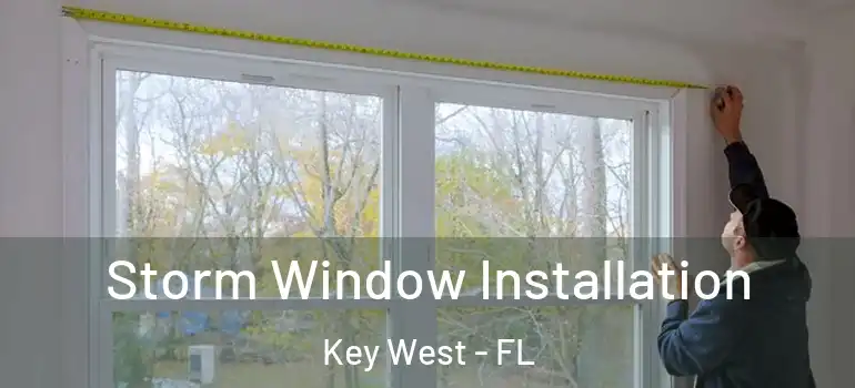 Storm Window Installation Key West - FL