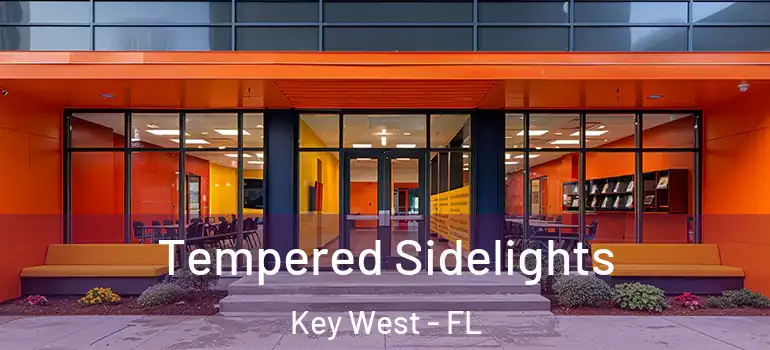 Tempered Sidelights Key West - FL