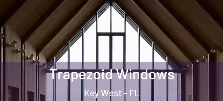 Trapezoid Windows Key West - FL