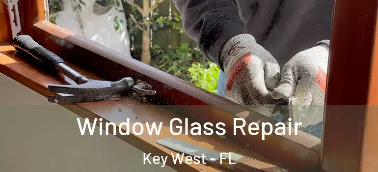 Window Glass Repair Key West - FL