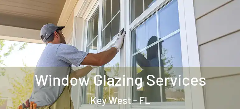 Window Glazing Services Key West - FL