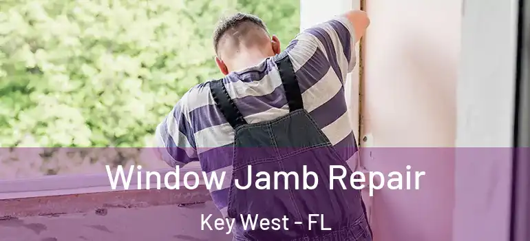 Window Jamb Repair Key West - FL