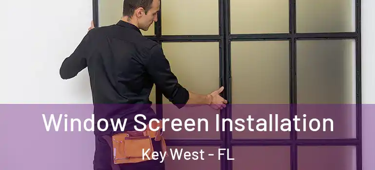Window Screen Installation Key West - FL