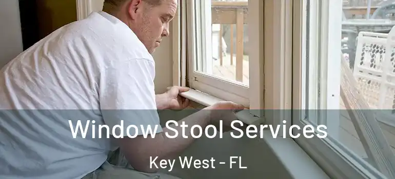 Window Stool Services Key West - FL